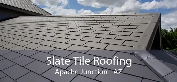 Slate Tile Roofing Apache Junction - AZ