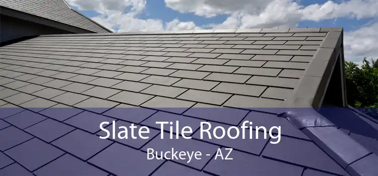 Slate Tile Roofing Buckeye - AZ