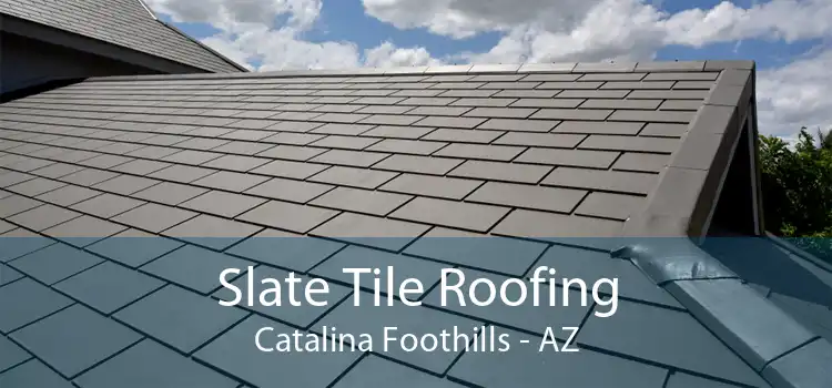 Slate Tile Roofing Catalina Foothills - AZ