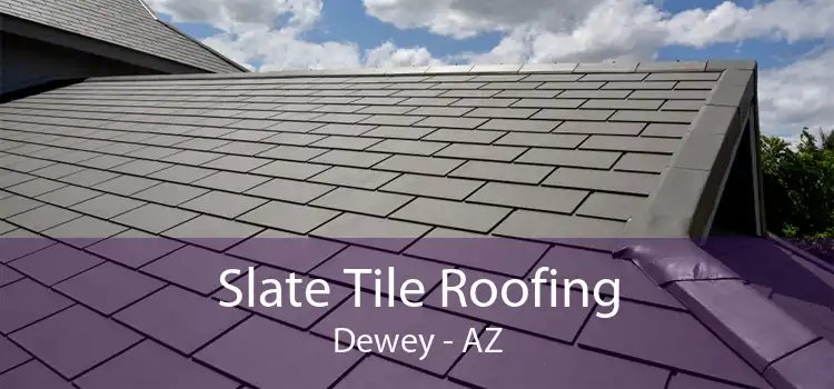 Slate Tile Roofing Dewey - AZ