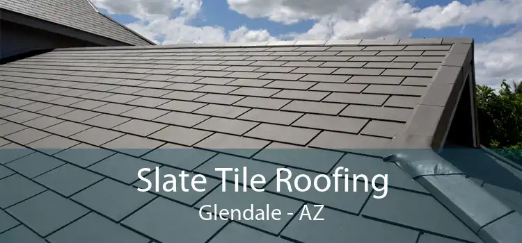 Slate Tile Roofing Glendale - AZ