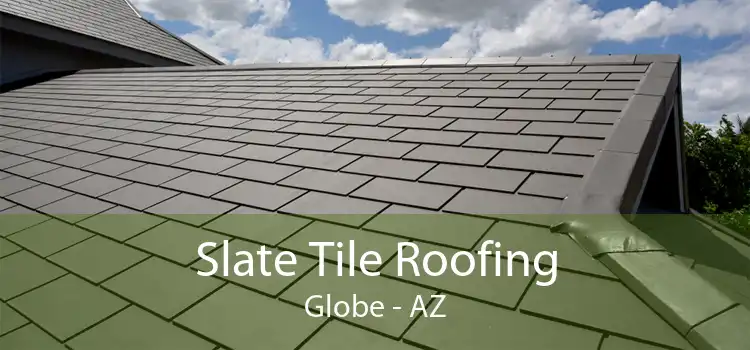 Slate Tile Roofing Globe - AZ