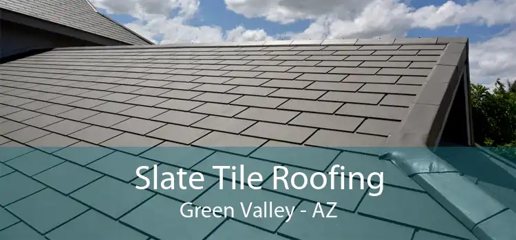 Slate Tile Roofing Green Valley - AZ