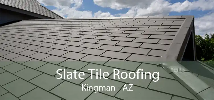 Slate Tile Roofing Kingman - AZ