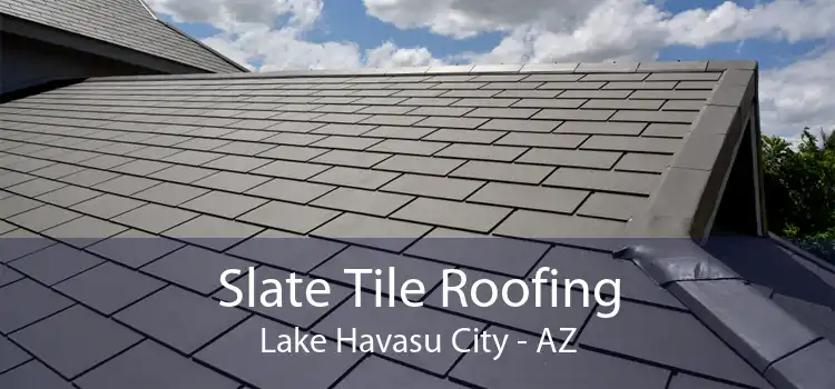 Slate Tile Roofing Lake Havasu City - AZ