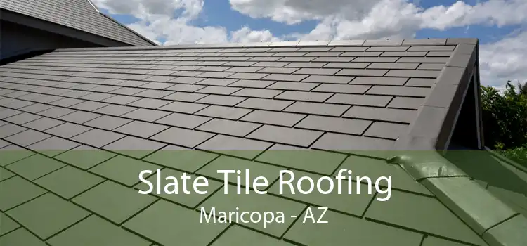 Slate Tile Roofing Maricopa - AZ