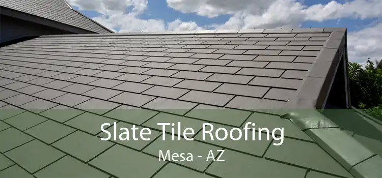 Slate Tile Roofing Mesa - AZ