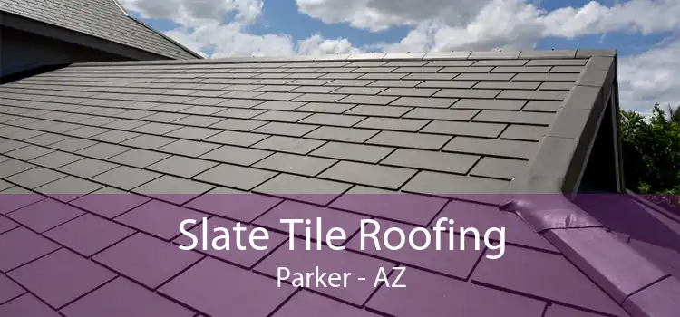 Slate Tile Roofing Parker - AZ