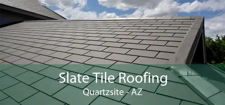 Slate Tile Roofing Quartzsite - AZ