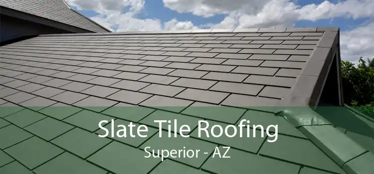 Slate Tile Roofing Superior - AZ