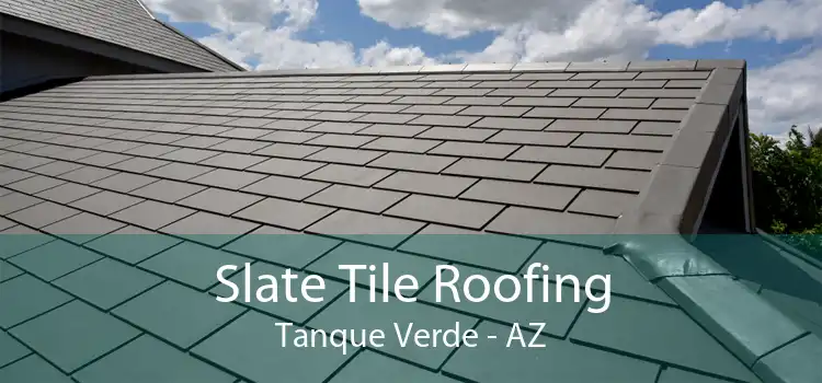 Slate Tile Roofing Tanque Verde - AZ