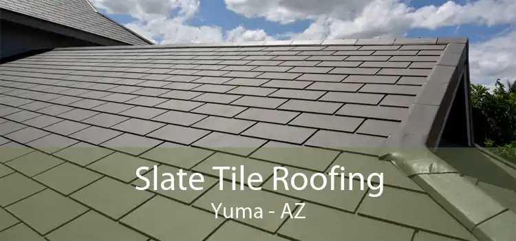 Slate Tile Roofing Yuma - AZ