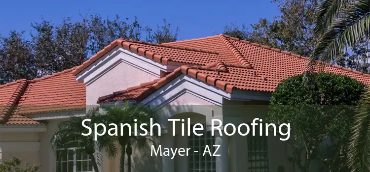 Spanish Tile Roofing Mayer - AZ