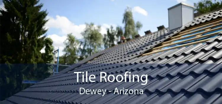 Tile Roofing Dewey - Arizona