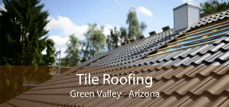 Tile Roofing Green Valley - Arizona