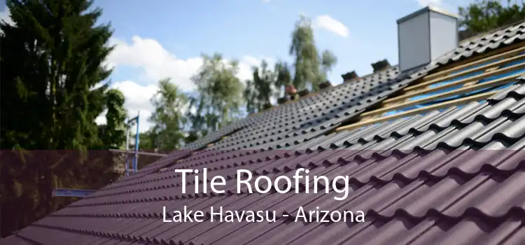 Tile Roofing Lake Havasu - Arizona