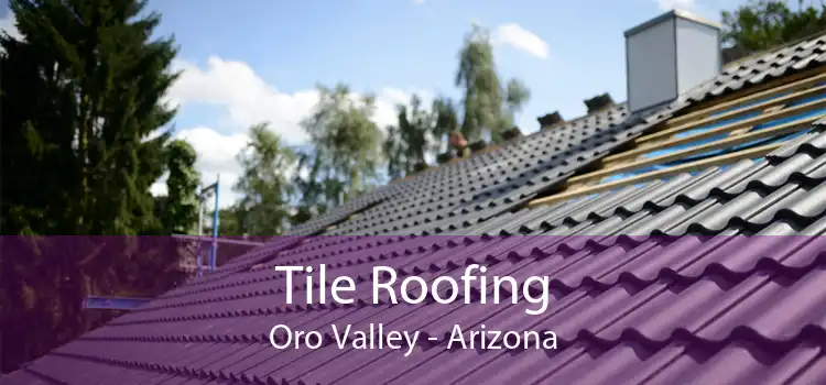 Tile Roofing Oro Valley - Arizona
