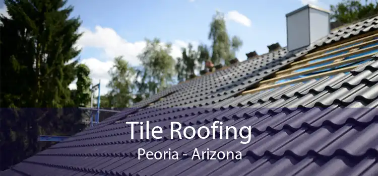 Tile Roofing Peoria - Arizona
