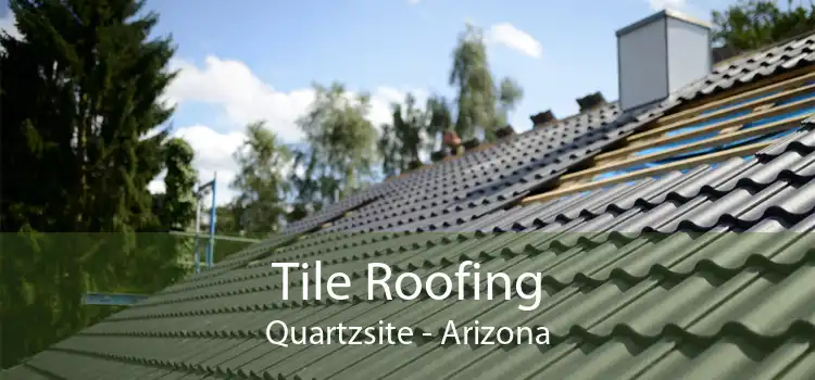 Tile Roofing Quartzsite - Arizona